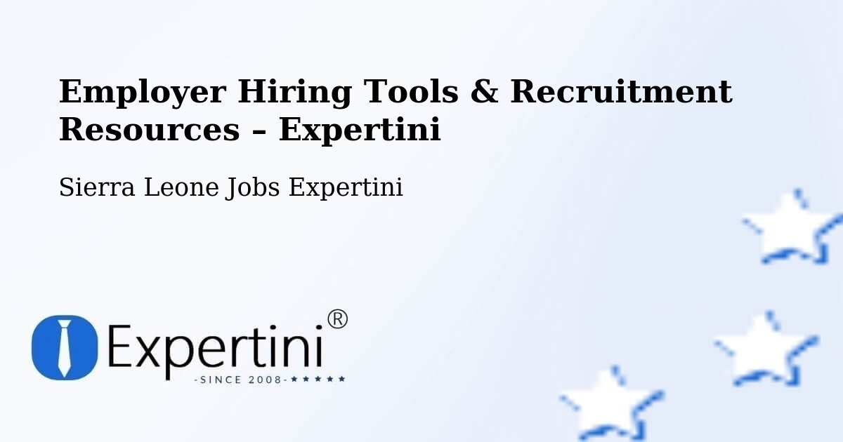 Employer Hiring Tools & Recruitment Resources – Kayima - Kayima, Sierra Leone Jobs Expertini