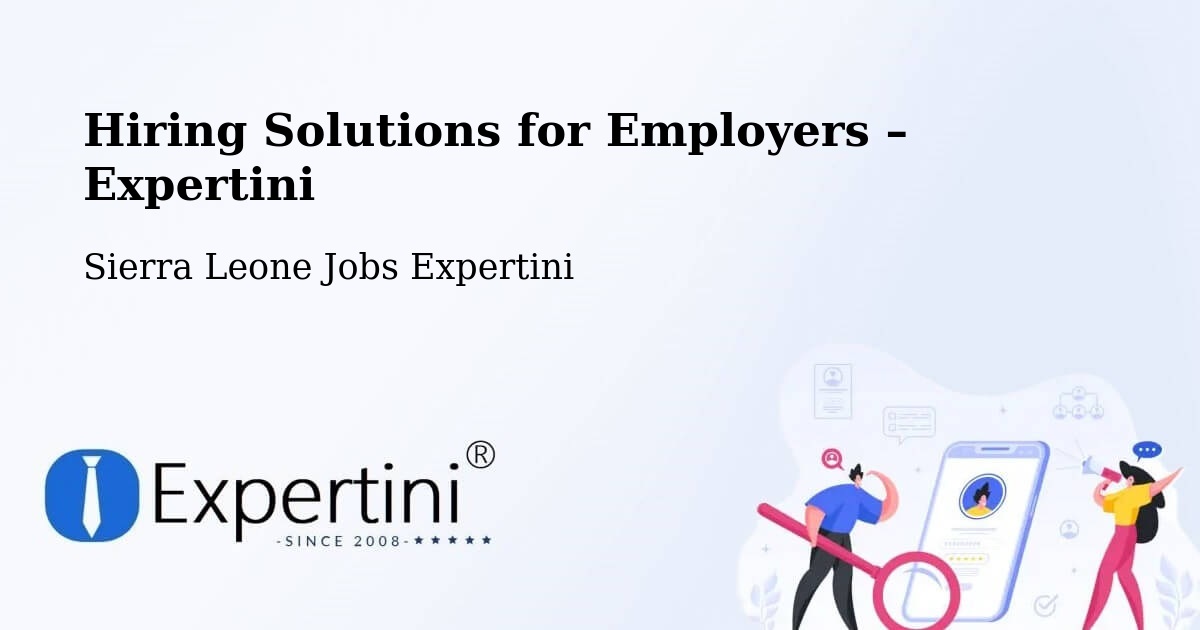 Hiring Solutions for Employers in Kayima - Kayima, Sierra Leone Jobs Expertini