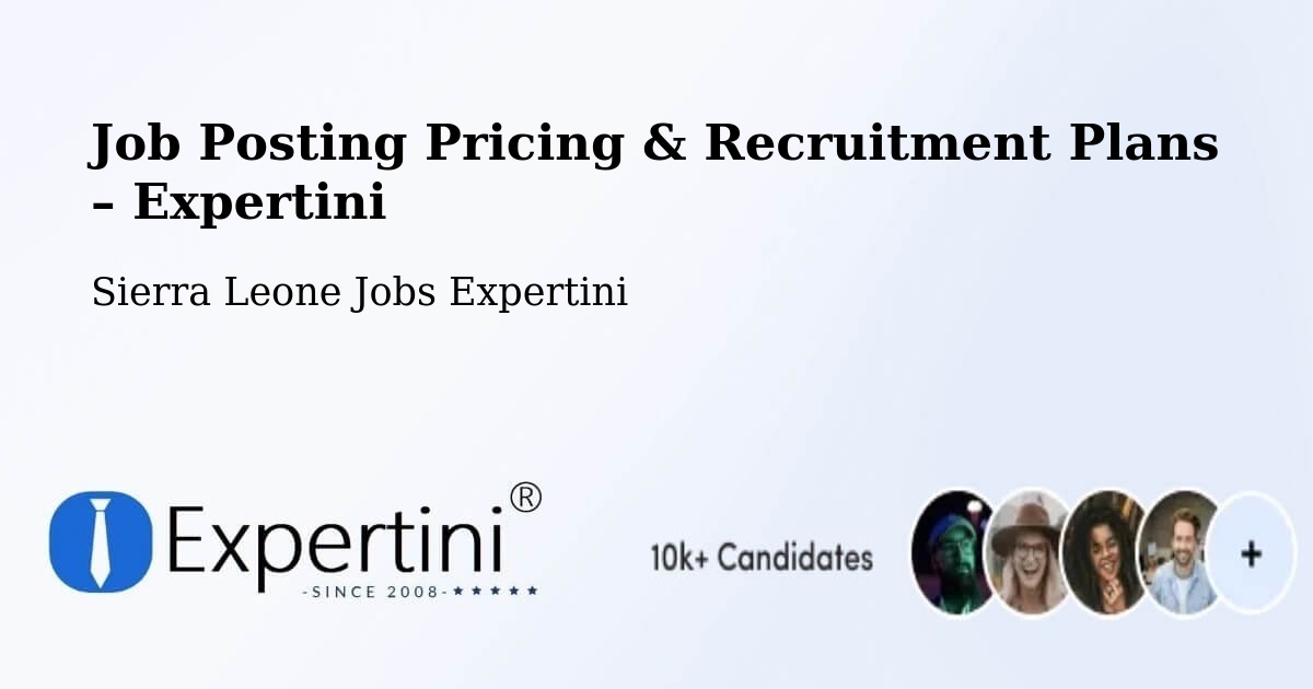 Job Posting Pricing & Recruitment Plans – Kayima - Kayima, Sierra Leone Jobs Expertini