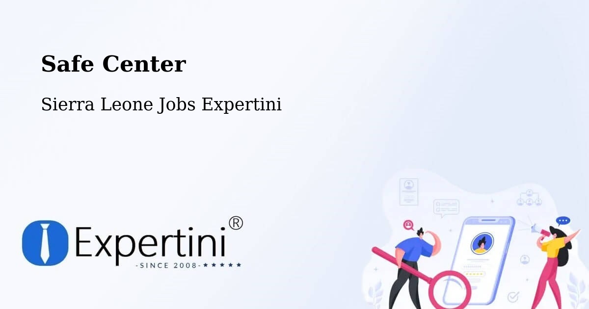 Safety Center – Kayima - Sierra Leone Jobs Expertini